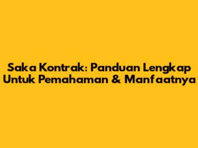 Saka Kontrak: Panduan Lengkap Untuk Pemahaman & Manfaatnya