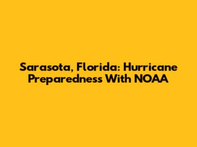 Sarasota, Florida: Hurricane Preparedness With NOAA