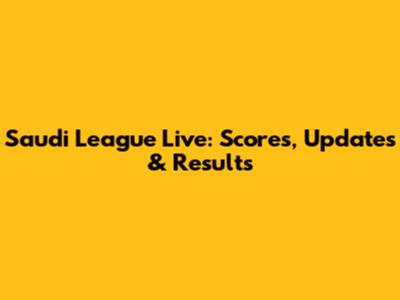 Saudi League Live: Scores, Updates & Results