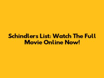 Schindler's List: Watch The Full Movie Online Now!