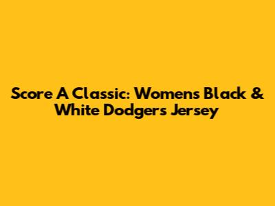 Score A Classic: Women's Black & White Dodgers Jersey