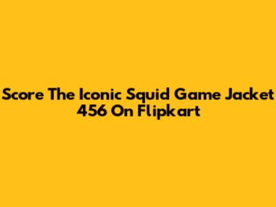 Score The Iconic Squid Game Jacket 456 On Flipkart