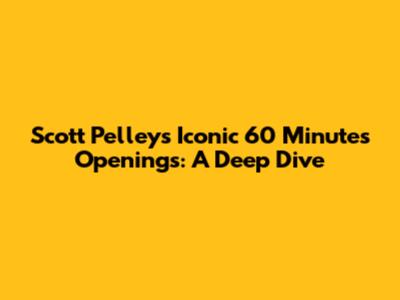 Scott Pelley's Iconic 60 Minutes Openings: A Deep Dive