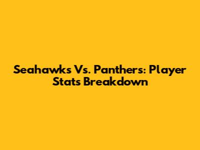 Seahawks Vs. Panthers: Player Stats Breakdown