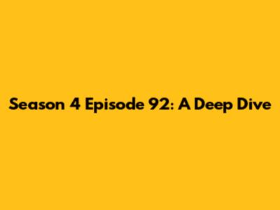 Season 4 Episode 92: A Deep Dive