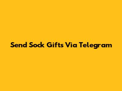 Send Sock Gifts Via Telegram