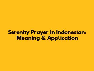 Serenity Prayer In Indonesian: Meaning & Application
