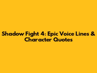 Shadow Fight 4: Epic Voice Lines & Character Quotes