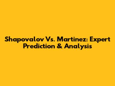 Shapovalov Vs. Martinez: Expert Prediction & Analysis
