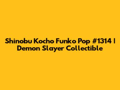 Shinobu Kocho Funko Pop #1314 | Demon Slayer Collectible