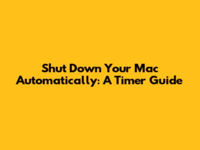 Shut Down Your Mac Automatically: A Timer Guide