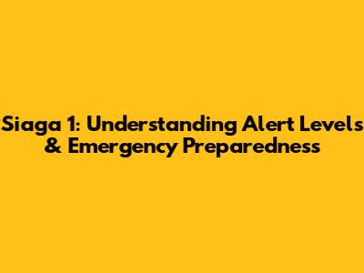 Siaga 1: Understanding Alert Levels & Emergency Preparedness