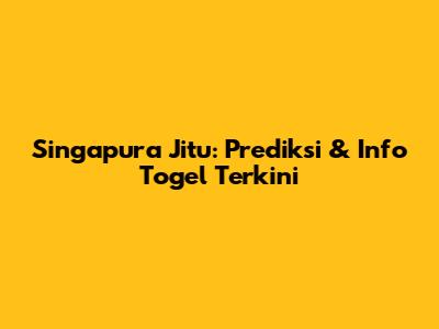 Singapura Jitu: Prediksi & Info Togel Terkini