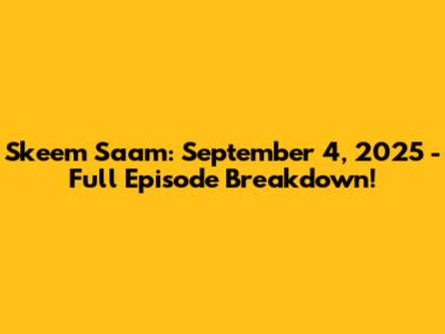 Skeem Saam: September 4, 2025 - Full Episode Breakdown!
