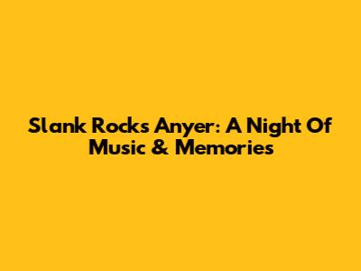 Slank Rocks Anyer: A Night Of Music & Memories