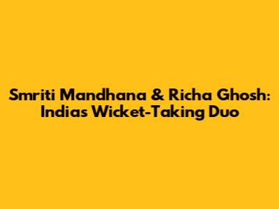 Smriti Mandhana & Richa Ghosh: India's Wicket-Taking Duo