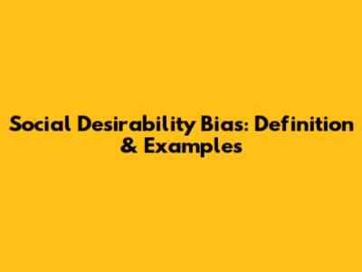 Social Desirability Bias: Definition & Examples
