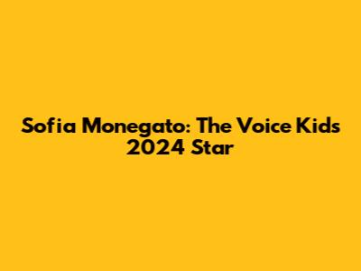 Sofia Monegato: The Voice Kids 2024 Star