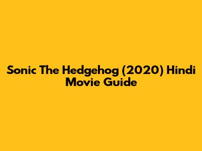 Sonic The Hedgehog (2020) Hindi Movie Guide