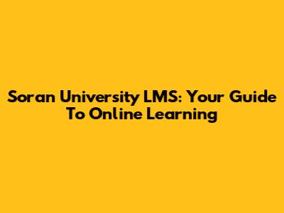 Soran University LMS: Your Guide To Online Learning