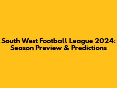 South West Football League 2024: Season Preview & Predictions