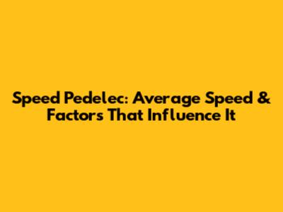 Speed Pedelec: Average Speed & Factors That Influence It