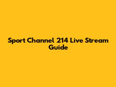 Sport Channel 214 Live Stream Guide