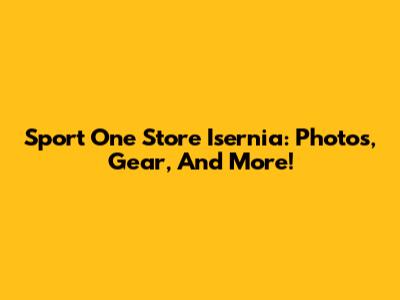 Sport One Store Isernia: Photos, Gear, And More!