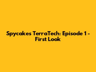 Spycakes TerraTech: Episode 1 - First Look