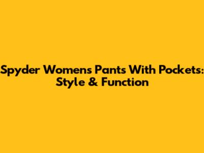 Spyder Women's Pants With Pockets: Style & Function