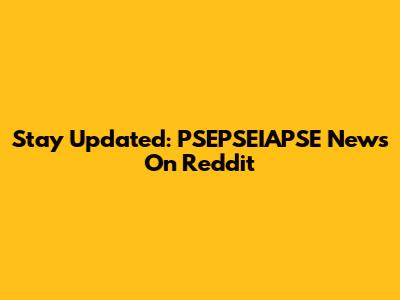 Stay Updated: PSEPSEIAPSE News On Reddit