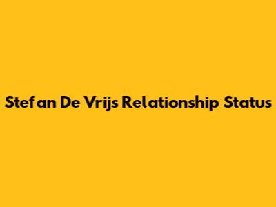 Stefan De Vrij's Relationship Status