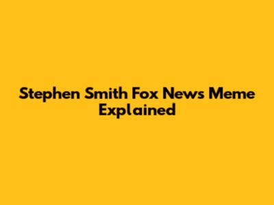 Stephen Smith Fox News Meme Explained