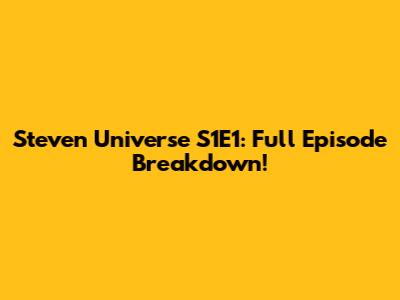 Steven Universe S1E1: Full Episode Breakdown!