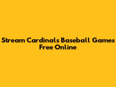 Stream Cardinals Baseball Games Free Online