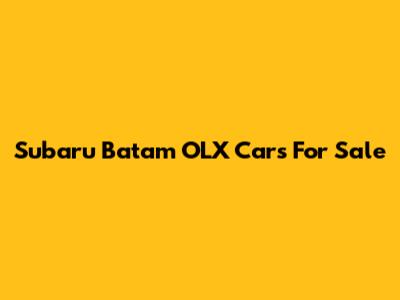 Subaru Batam OLX Cars For Sale
