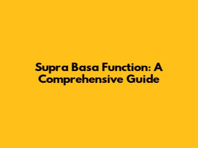 Supra Basa Function: A Comprehensive Guide