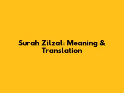 Surah Zilzal: Meaning & Translation