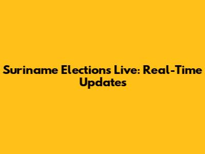 Suriname Elections Live: Real-Time Updates