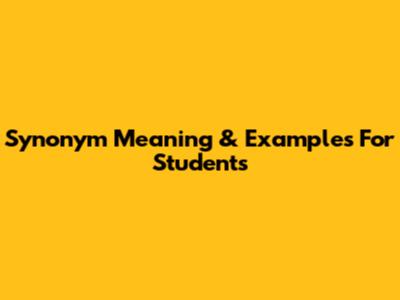 Synonym Meaning & Examples For Students