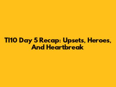 TI10 Day 5 Recap: Upsets, Heroes, And Heartbreak
