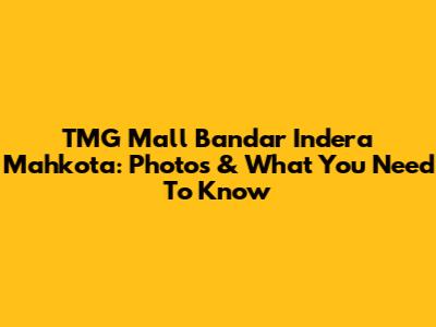 TMG Mall Bandar Indera Mahkota: Photos & What You Need To Know
