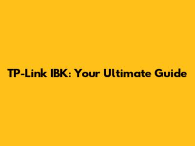 TP-Link IBK: Your Ultimate Guide