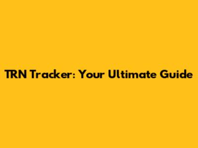 TRN Tracker: Your Ultimate Guide