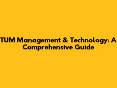 TUM Management & Technology: A Comprehensive Guide