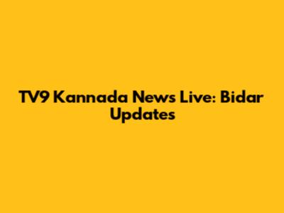 TV9 Kannada News Live: Bidar Updates