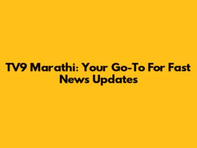 TV9 Marathi: Your Go-To For Fast News Updates