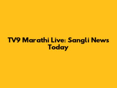TV9 Marathi Live: Sangli News Today
