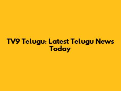 TV9 Telugu: Latest Telugu News Today