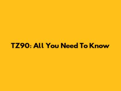 TZ90: All You Need To Know